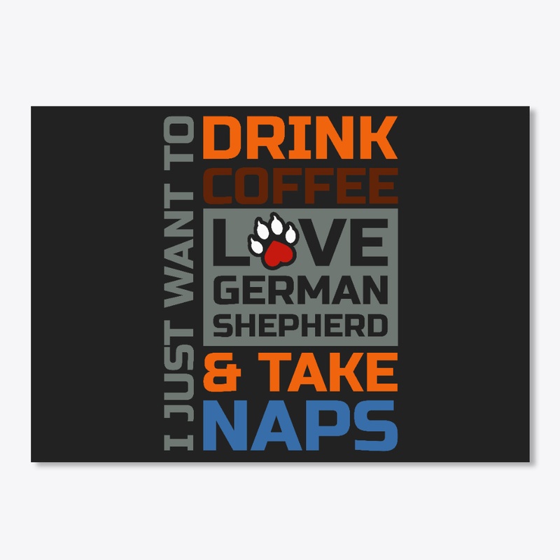 Drink Coffee Love German Shepherd Naps