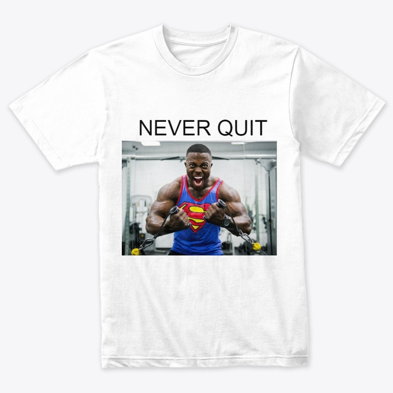 T SHIRT NEVER QUIT