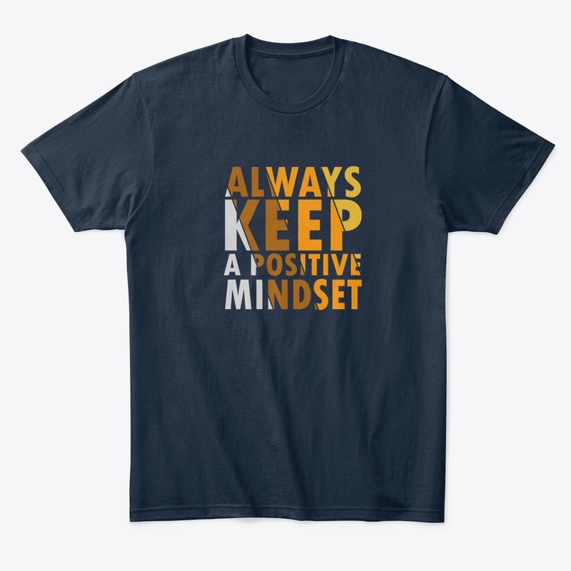 always keep a positive mindset