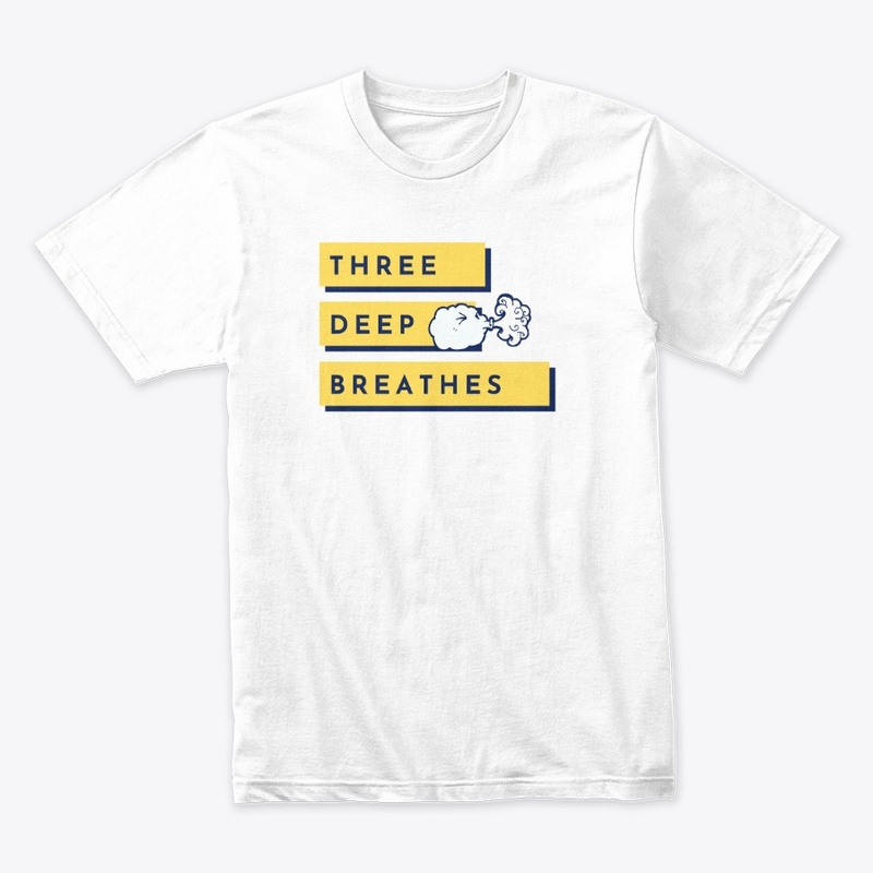 Three Deep Breathes