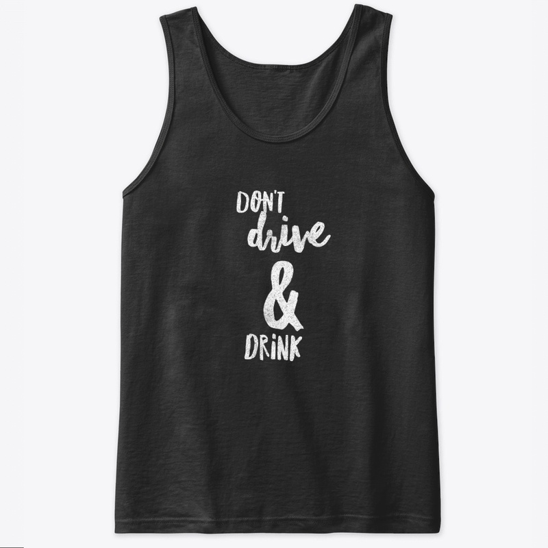 Don't Drive & Drink 