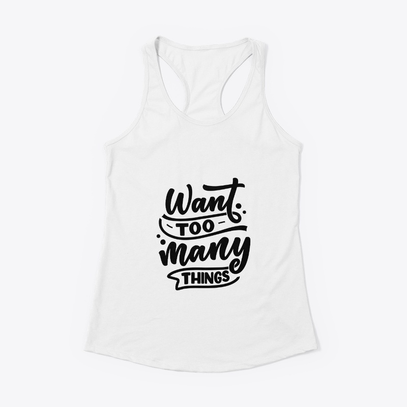 Want Too Many Things