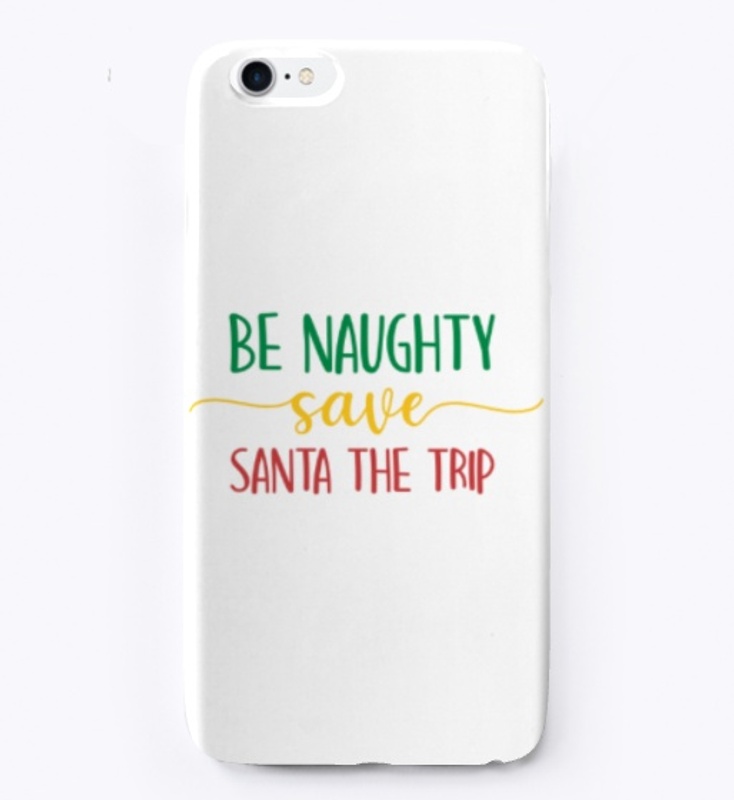 BE NAUGHTY SAVE SANTA THE TRIP