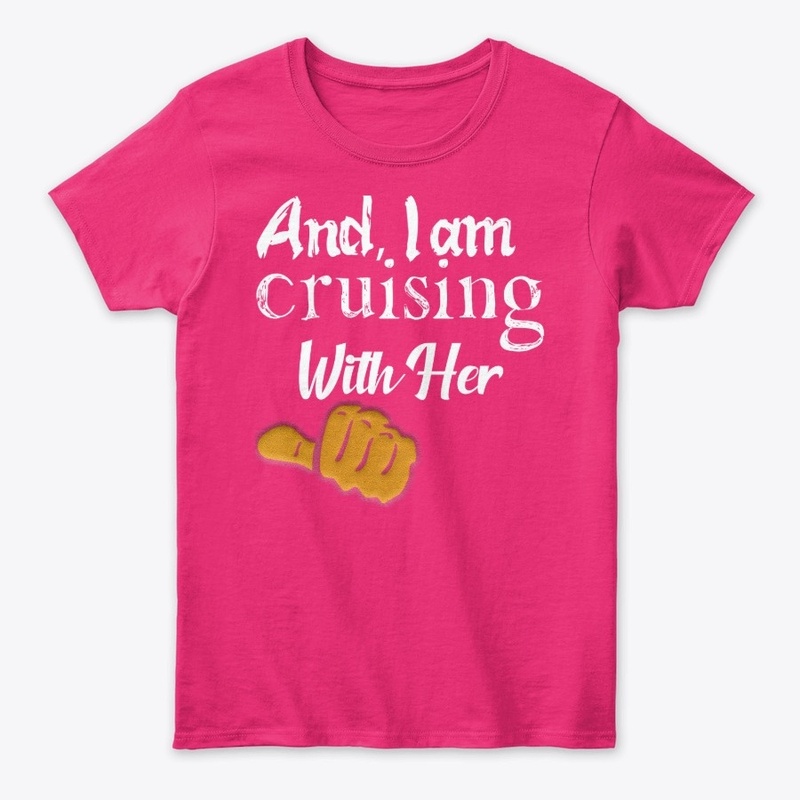 And I am Cruising with  Her