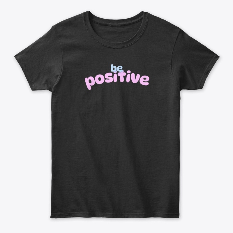 be postive text clothing 