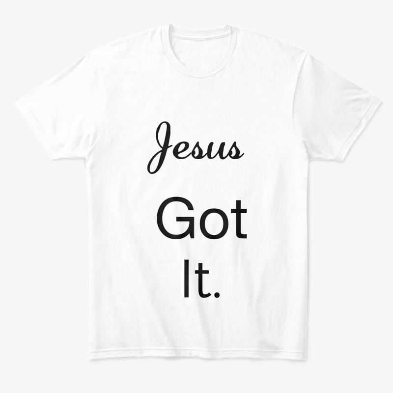 Jesus got it apparel