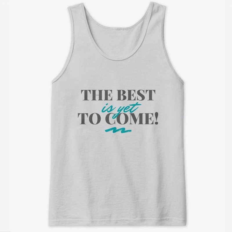 The Best Is Yet To Come 