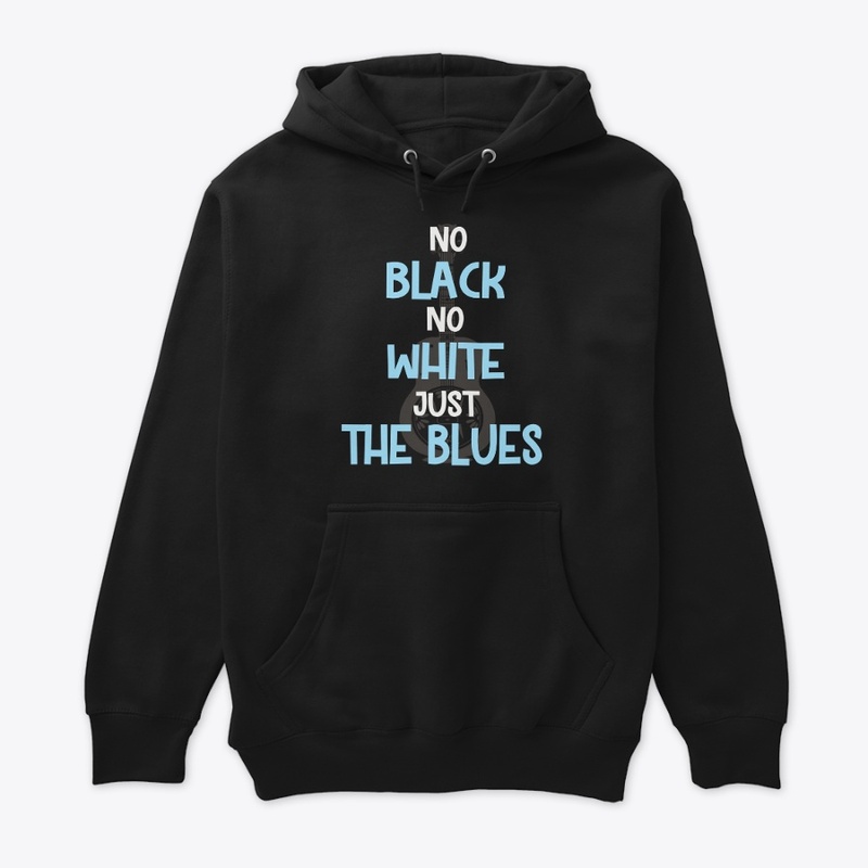 NO BLACK NO WHITE JUST THE BLUES 