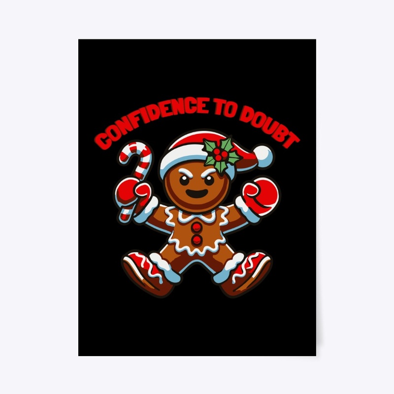 Gingerbread Confidence to Doubt
