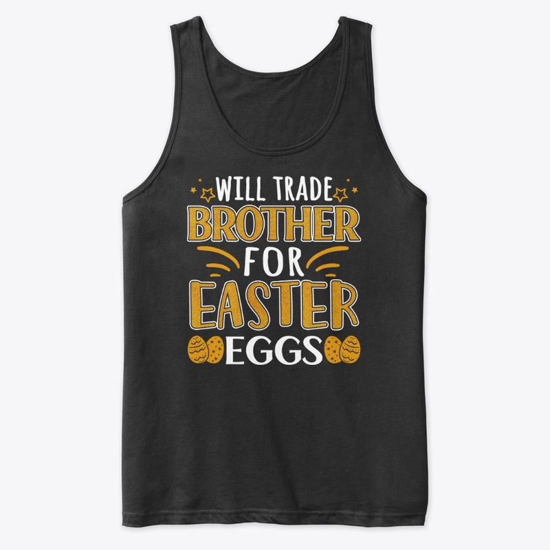Will Trade Brother For Easter Eggs