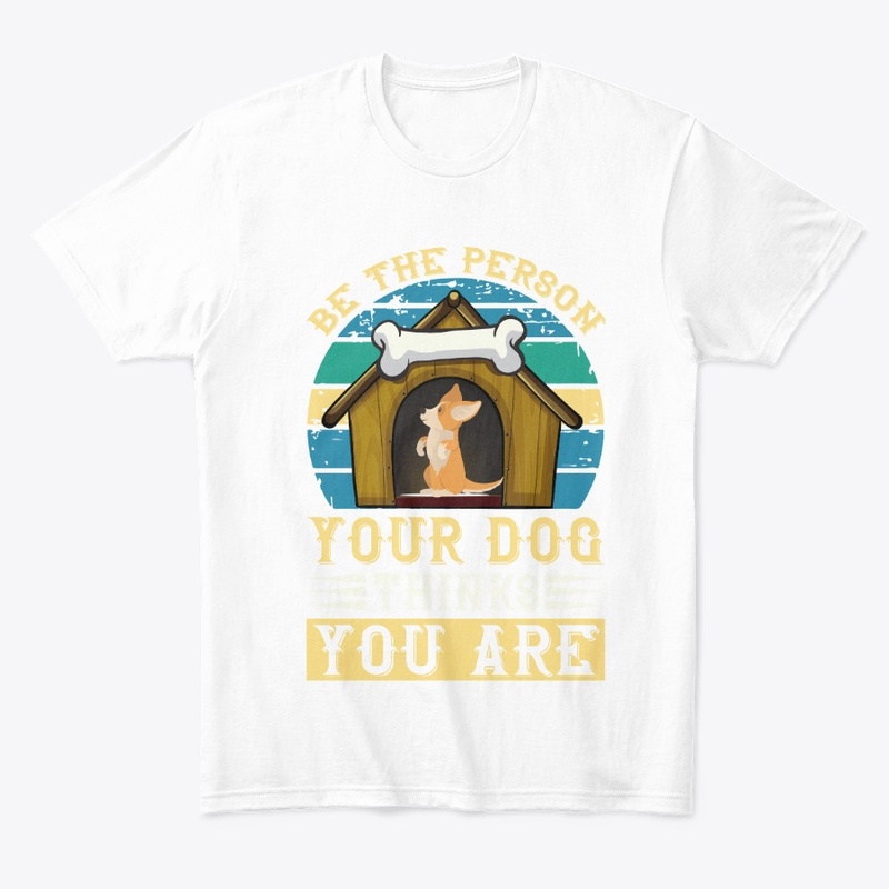 Be The Person Your Dog Thinks You Are