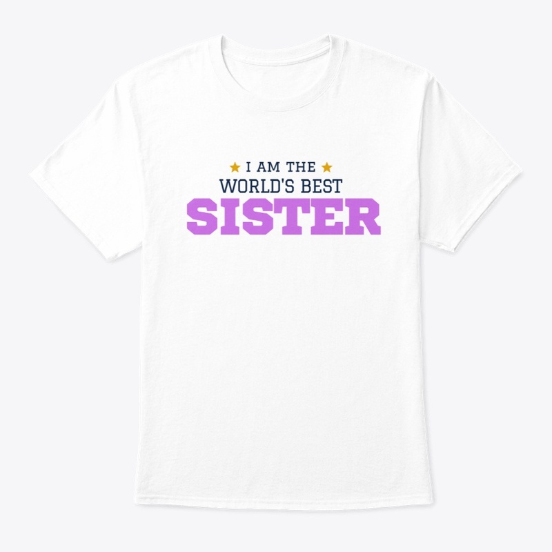 I am the WORLDS BEST SISTER T-Shirt