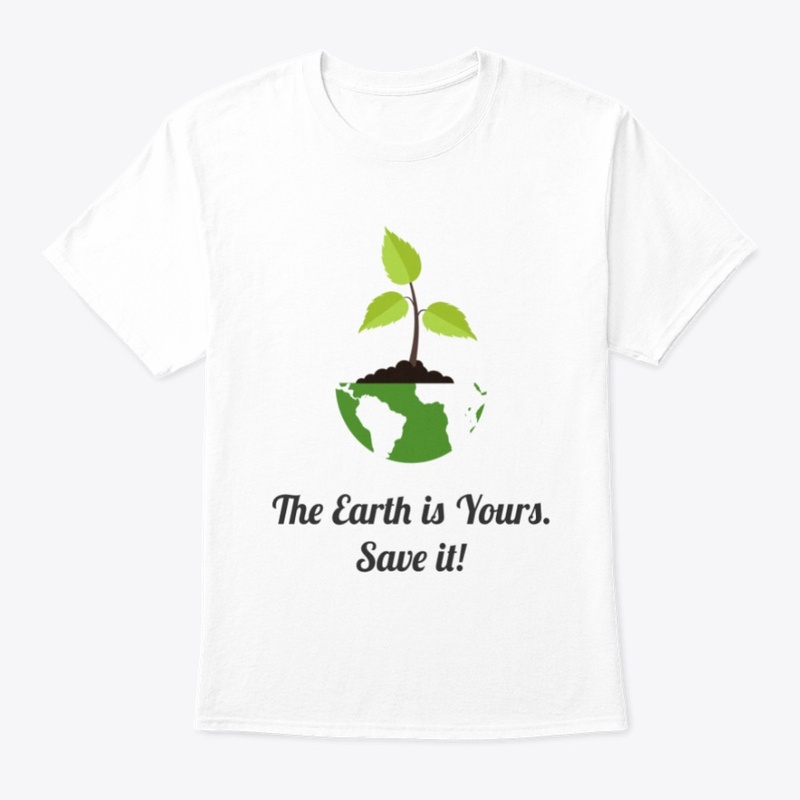 THE EARTH IS YOURS SAVE IT 