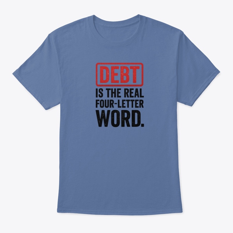 Debt Is the Real Four Letter Word 