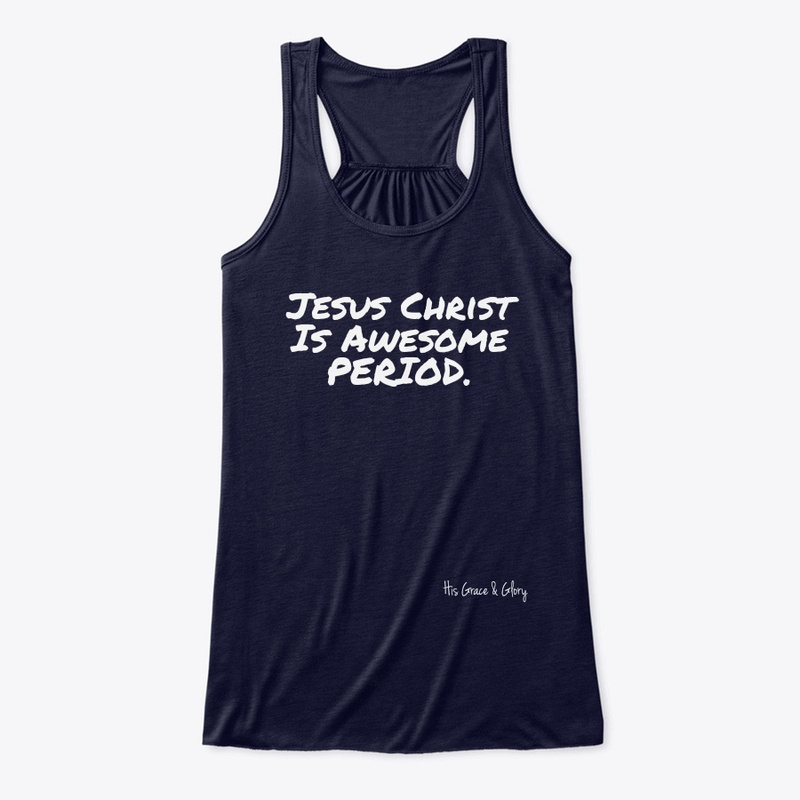 Jesus Christ Is Awesome PERIOD
