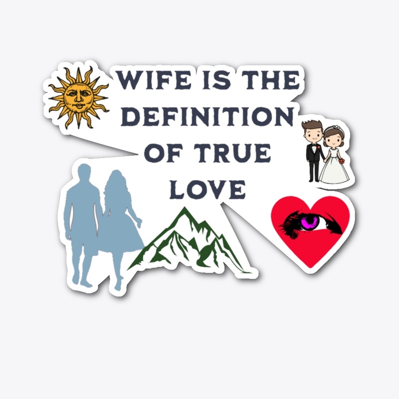 Wife is the definition of true love