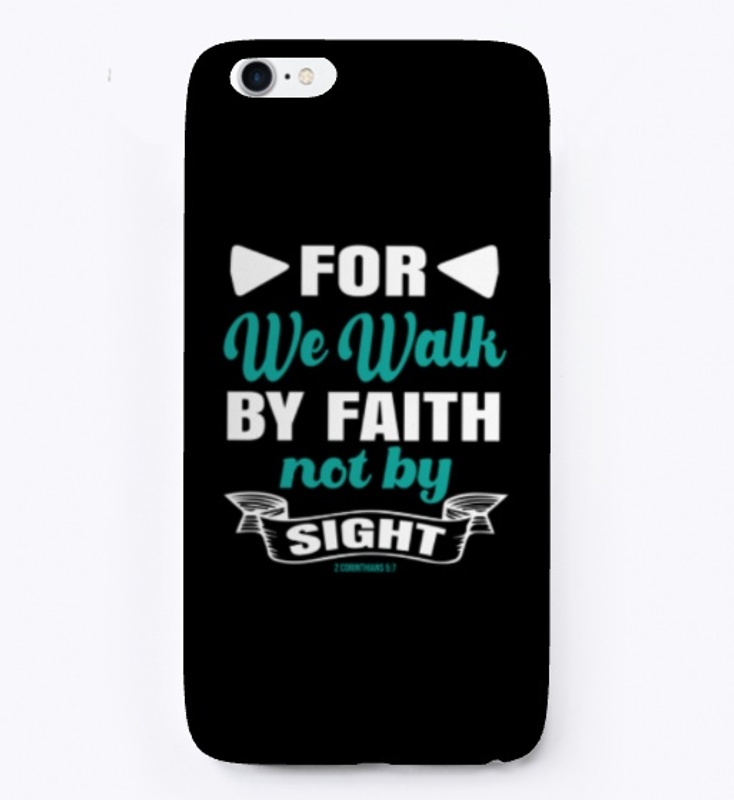 For we walk by faith not by sight