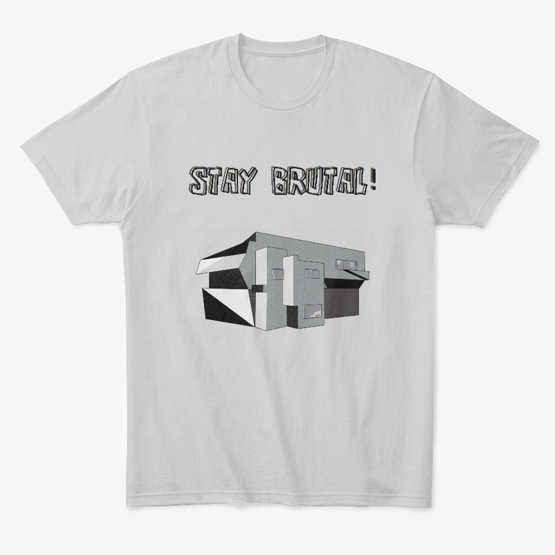 STAY BRUTAL! - Unisex T