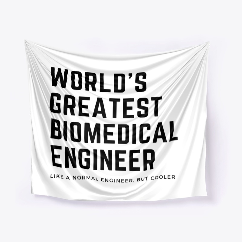 World's Greatest Biomedical Engineer
