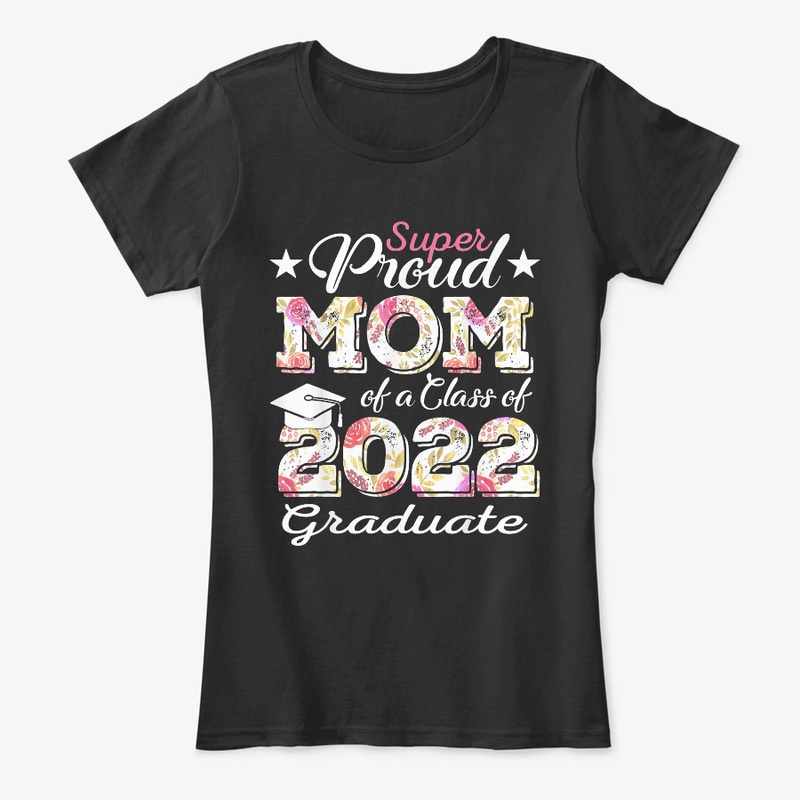 Proud Mom Of a 2022 Graduate