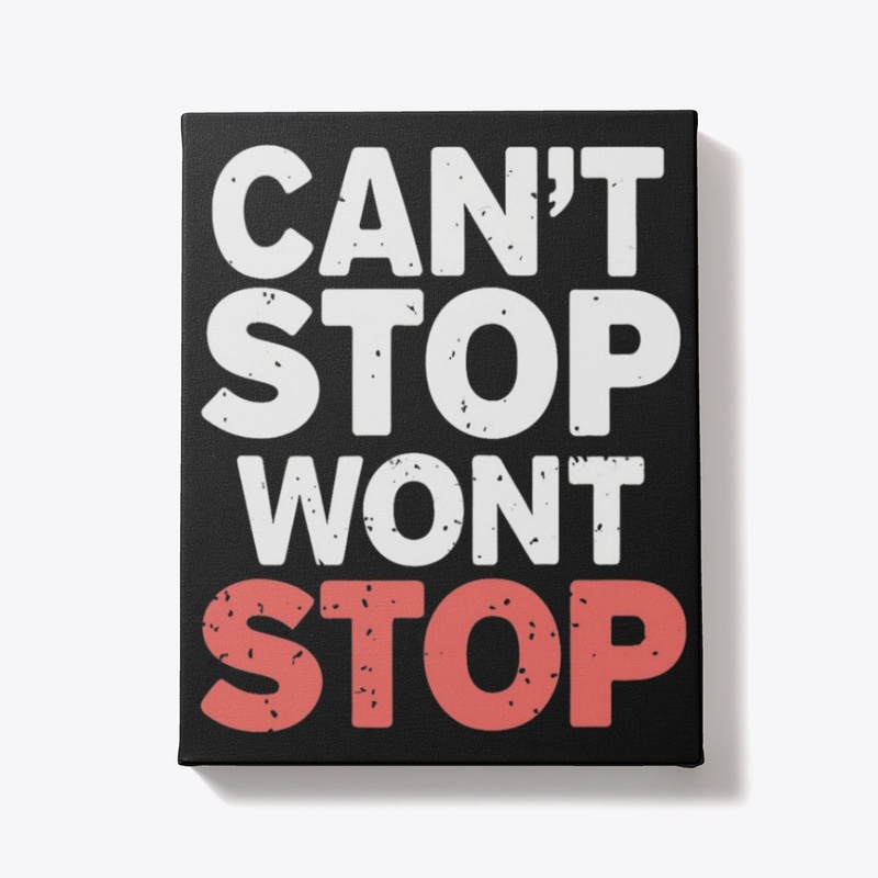 Can't Stop Won't Stop 