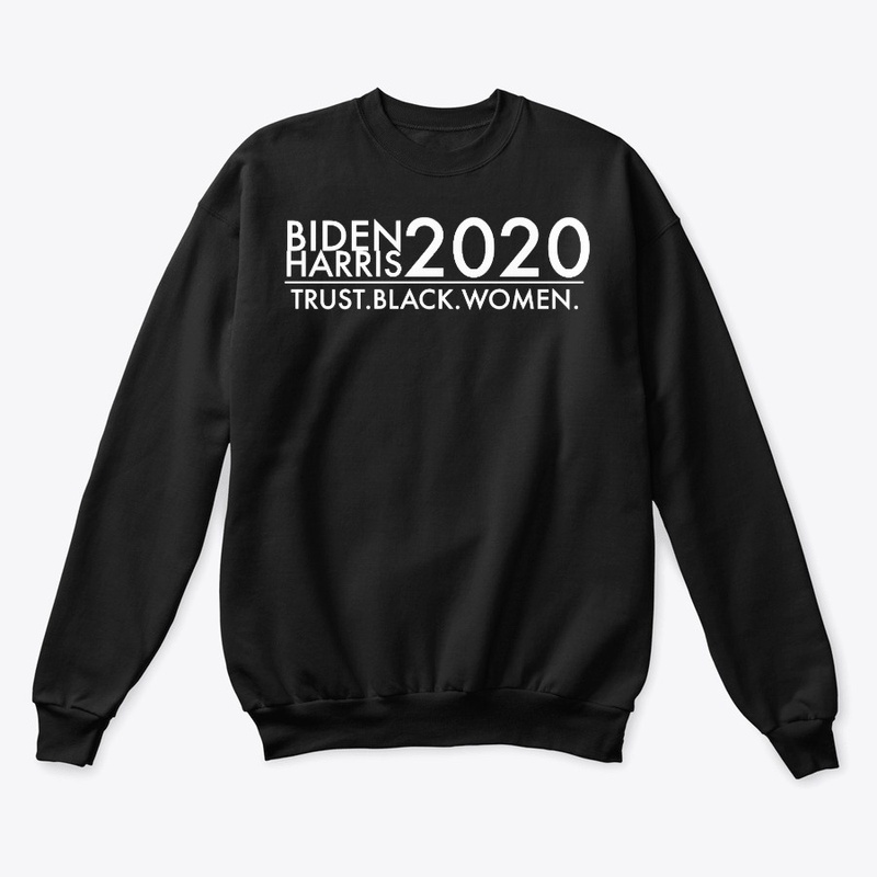 HARRIS BIDEN 2020 - Trust Black Women
