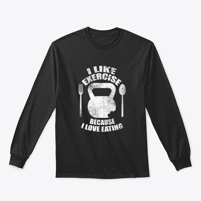 I Like Exercise I Love Eating Shirt