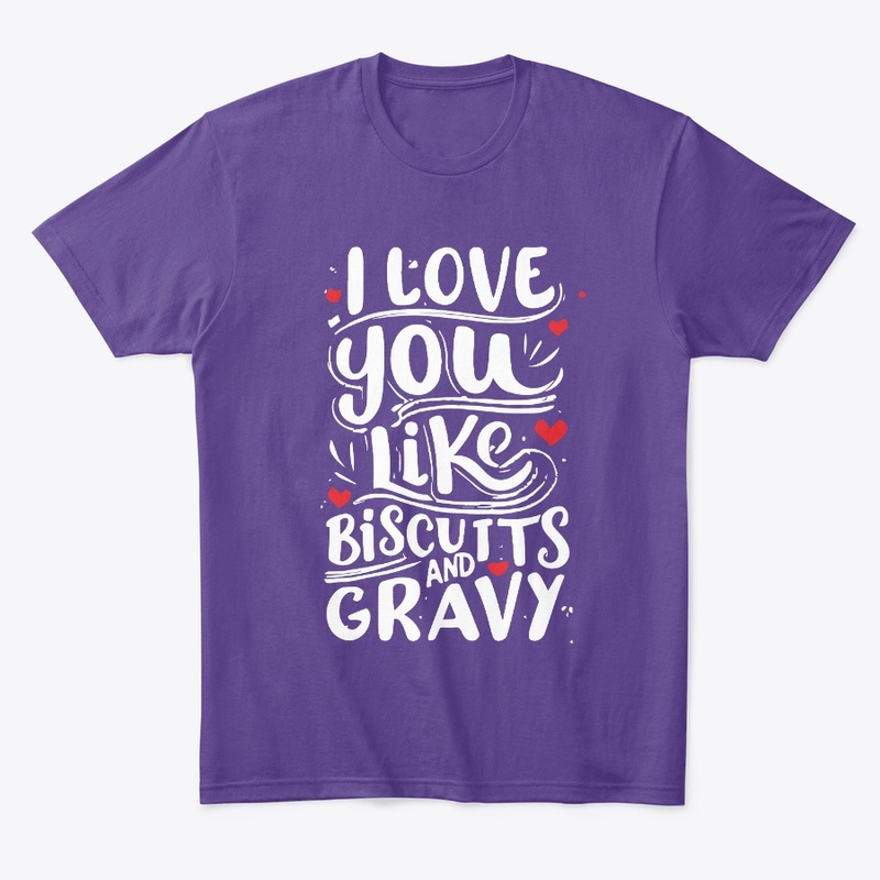 Love You Like Biscuits Tee