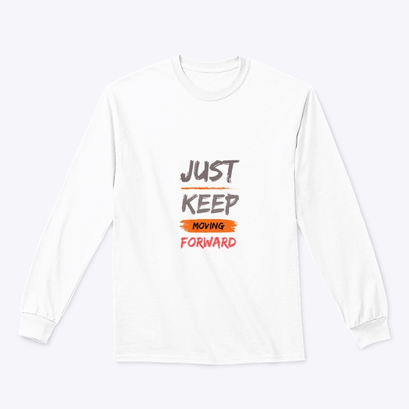 Just keep moving forward tshirt