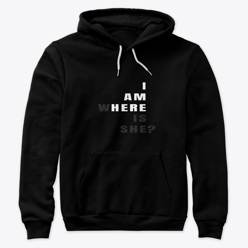 I am here, where is she?