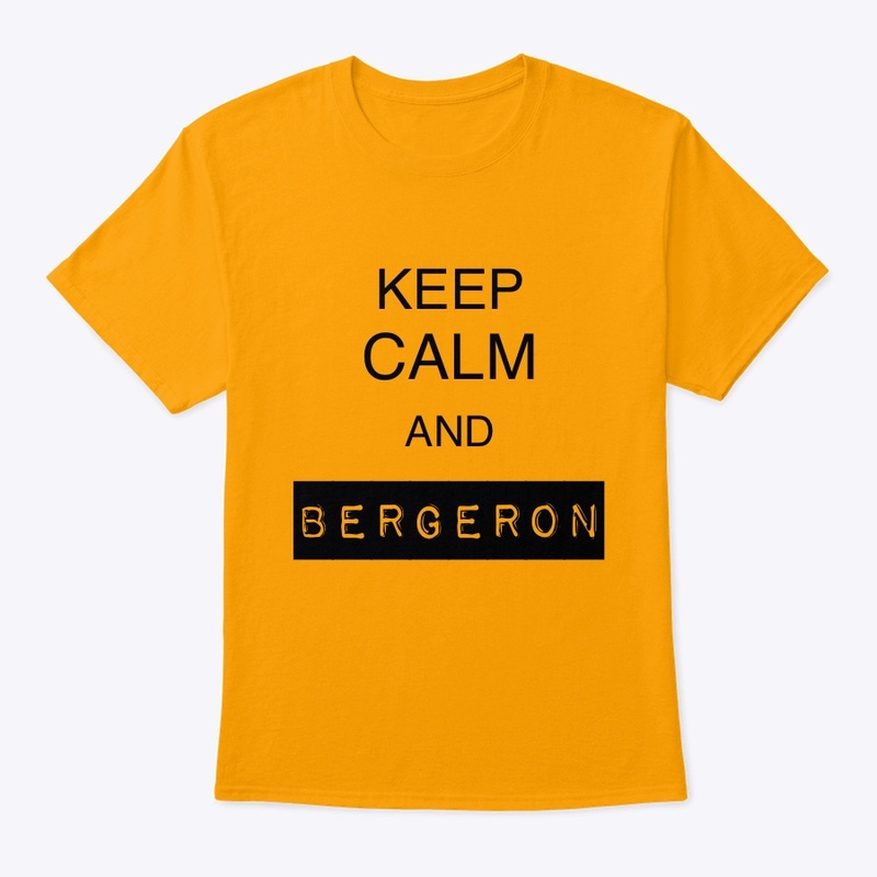KEEP CALM AND BERGERON YELLOW EDITION