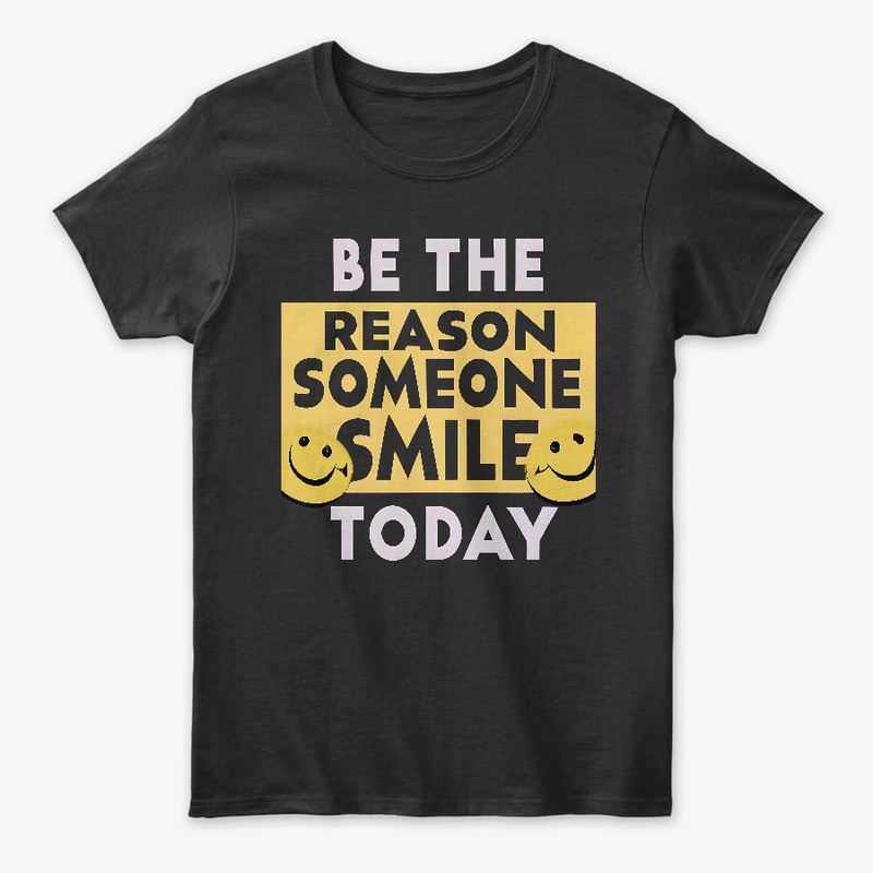 Be the Reason Someone Smile T-shirt