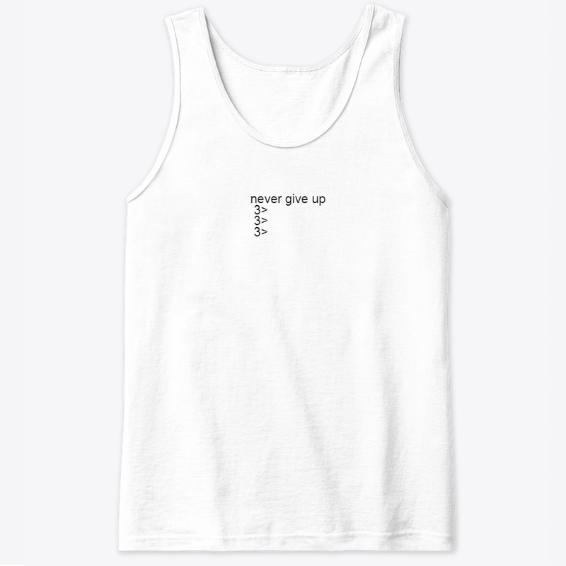 never give up T shirt