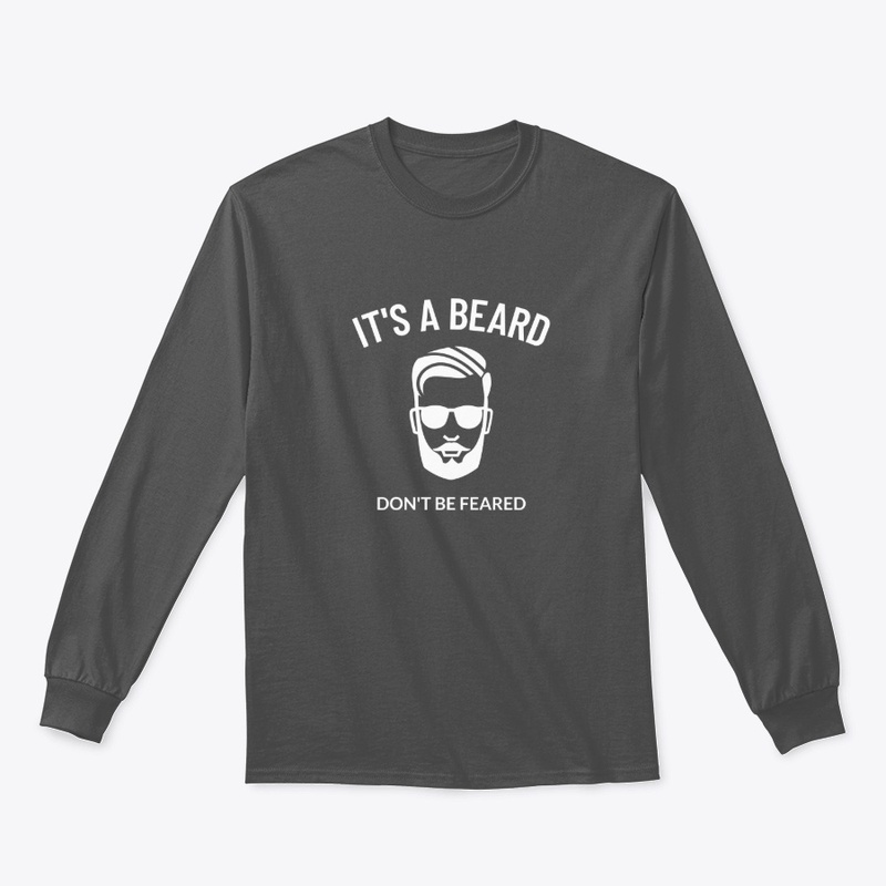 It's A Beard Don't Be Feared - White