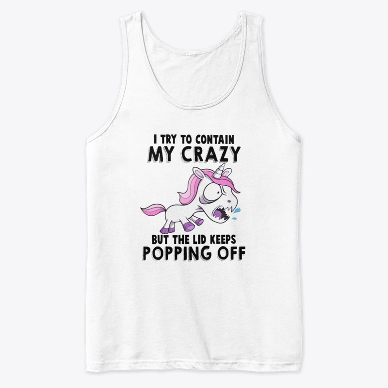 Unicorn I Try To Contain My Crazy