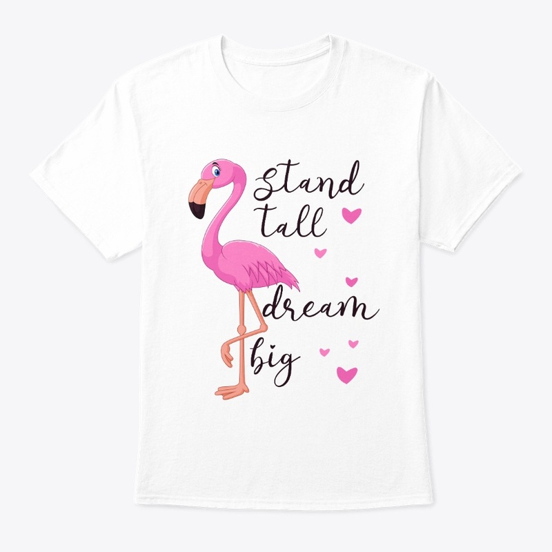 flamingo shirt stand tall dream big