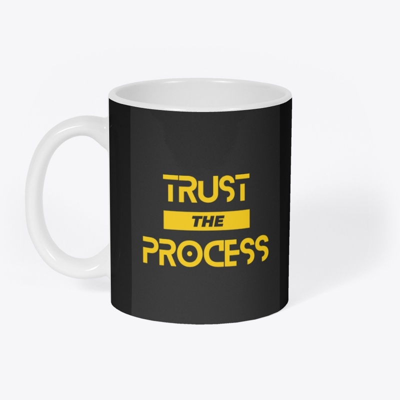TRUST THE PROCESS
