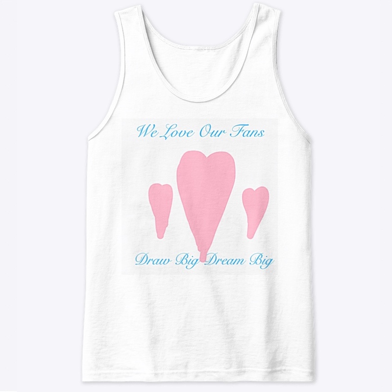 We Love Our Fans Draw Big Dream Big