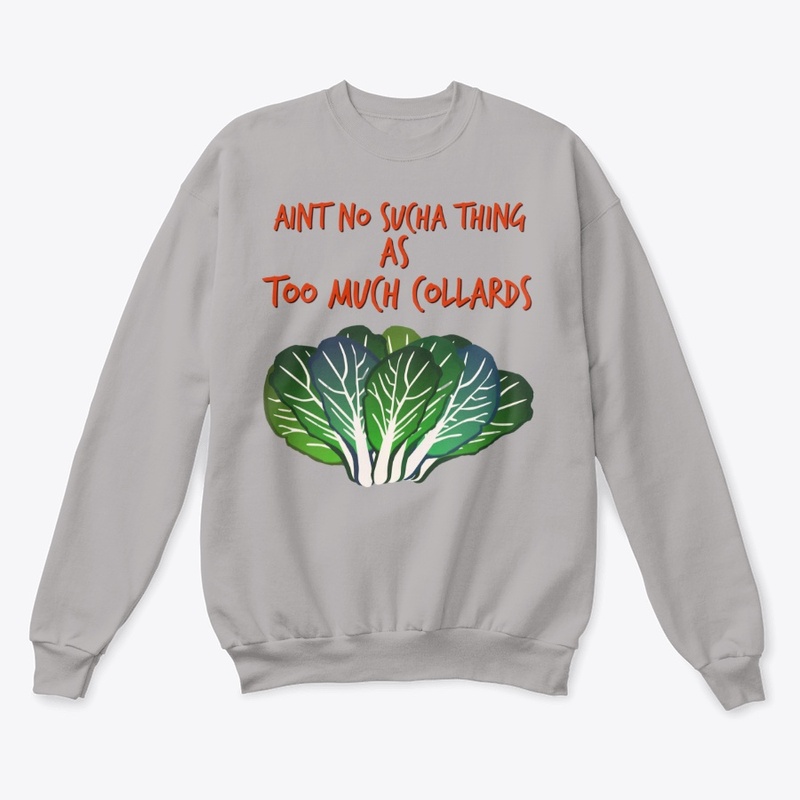 Too Much Collards ll