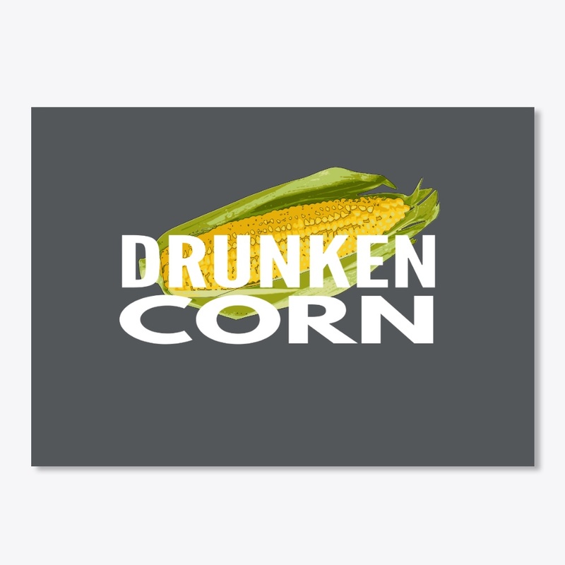 DRUNKEN CORN 