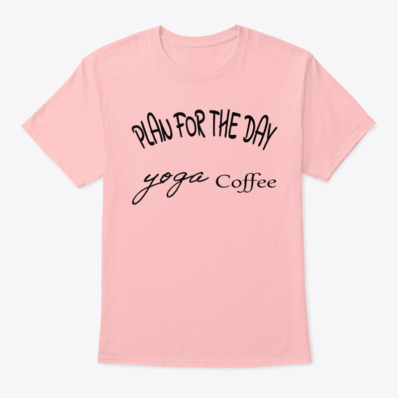  Plan for the day shirt  Coffee yoga win