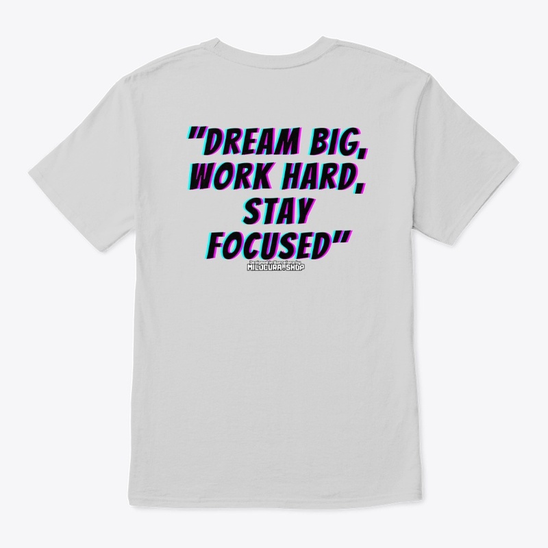 "Dream big, work hard, stay focused"