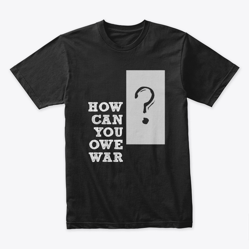 How Can You Owe War?