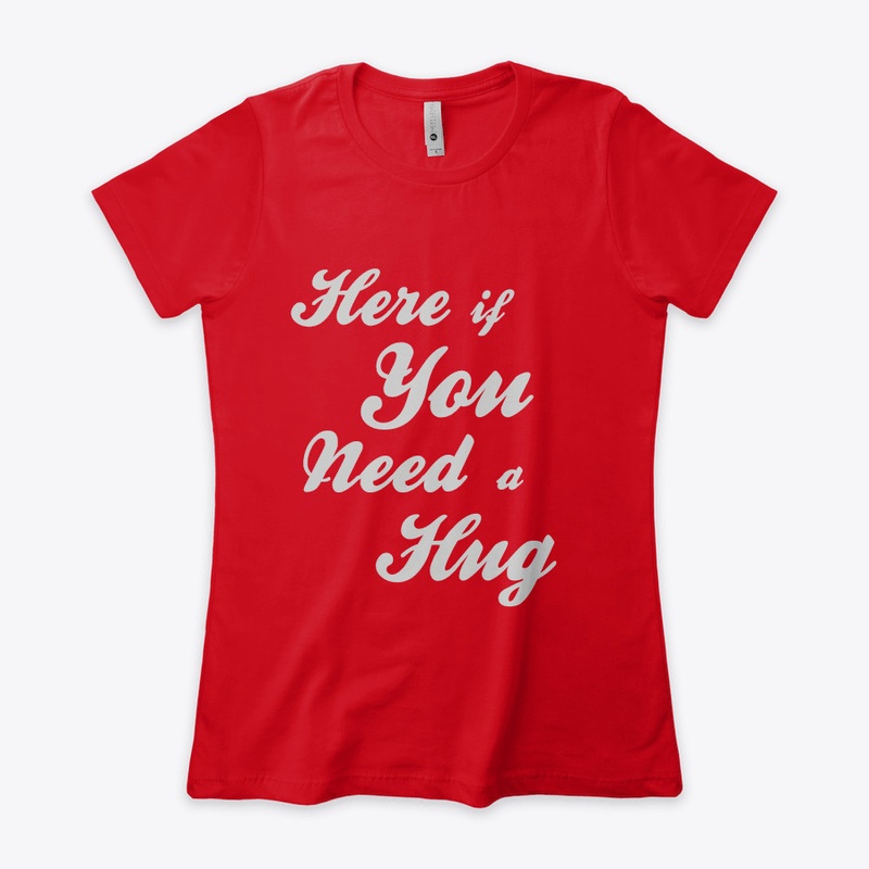 Here If You Need A Hug