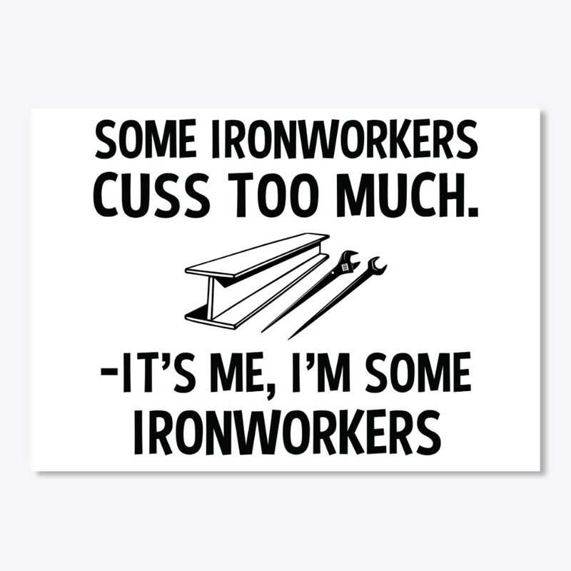 Sarcastic Ironworker