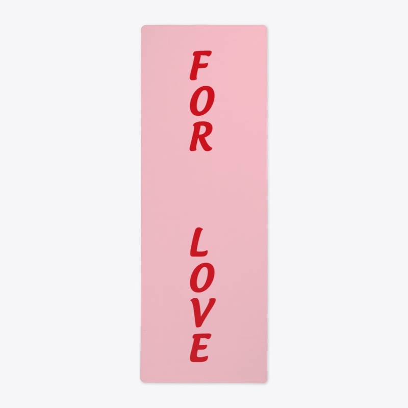 FOR LOVE