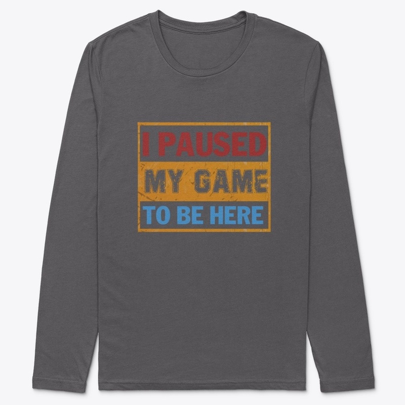 I Paused My Game To Be Here