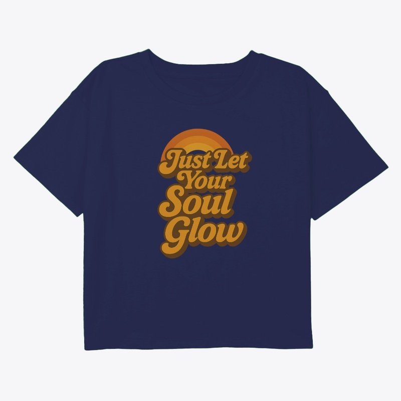 Just let your soul glow 