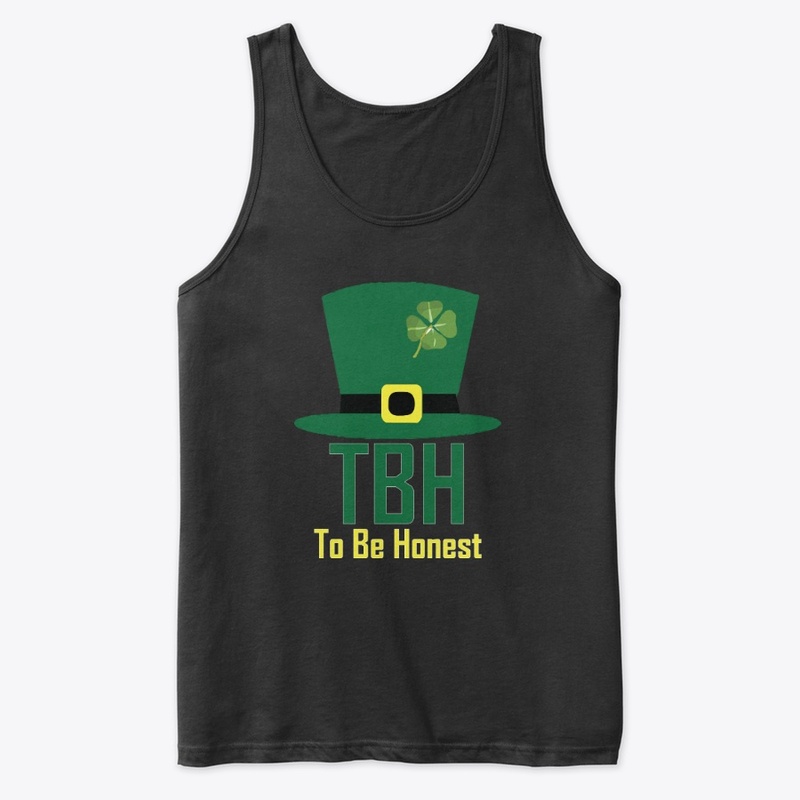 TBH To Be Honest St Patricks Day T Shirt