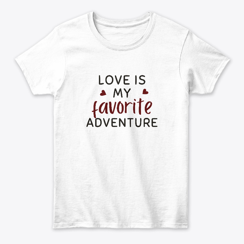 love is my favorite adventure t-shirt